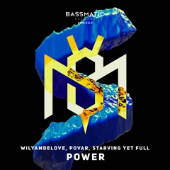 WilyamDeLove, Povar, Starving Yet Full - Power (Alexey Union Remix) | Bassmatic Records