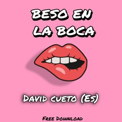Beso En La Boca Remix  David Cueto (Es) (FREE DOWNLOAD)
