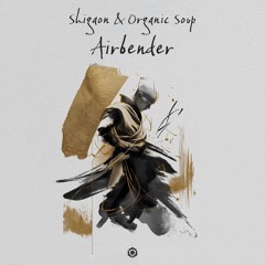 Shigaon & Organic Soup - Airbender