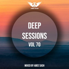 Deep Sessions - Vol 70 ★ Mixed By Abee Sash