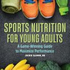 [Download] Sports Nutrition For Young Adults: A Game-Winning Guide to Maximize Performance - Jackie