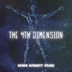 THE 4TH DIMENSION👽SPACE AMBIENT MUSIC 🎶🎧