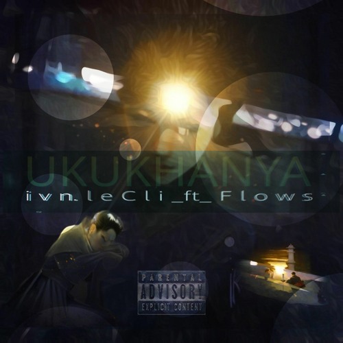 Stream Ukukhanya_ivn.leCli_ft(flows)mp3 by iv.nleCli 🐏 Listen online