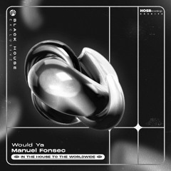 Manuel Fonsec - Would Ya