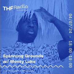 Spinning Grounds I w/ Monty Luke @ THF Radio, 04/07/24