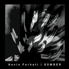 BCCO Premiere: Kevin Ferhati - Somber [SOMBER]