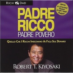 Audiolibro gratis 🎧 : Padre Ricco Padre Povero, Di Robert T. Kiyosaki