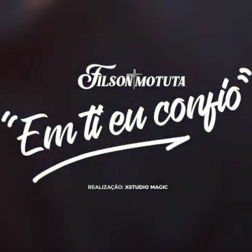Stream episode Filson Motuta-Em Ti Eu Confio.mp3 by Filson Motuta podcast |  Listen online for free on SoundCloud