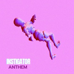 instigator Anthem (prod. masto + zivo)All plats