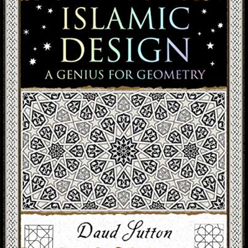 VIEW PDF 🧡 Islamic Design: A Genius For Geometry (Wooden Books North America Edition
