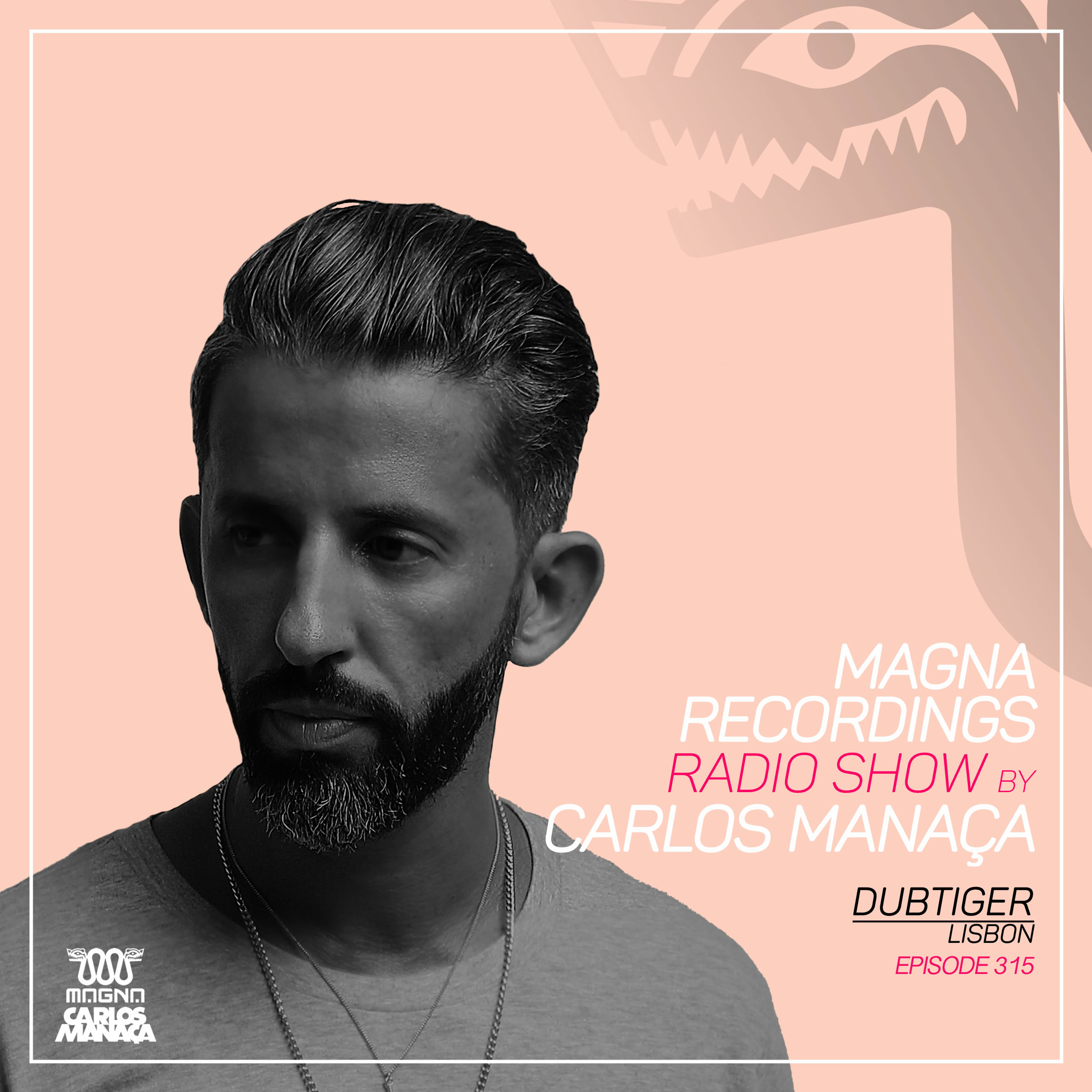 Magna Recordings Radio Show by Carlos Manaca 315 | Dubtiger [Lisbon] episode artwork