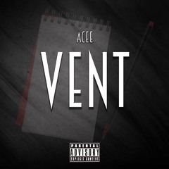 Acee - Vent (Prod By Maauiyahwehbeats X Prodbywaterss