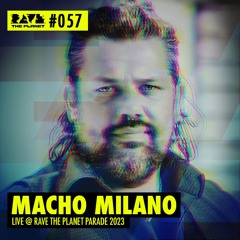 Macho Milano @ RTP DJ Podcast #057 (recorded live at Rave The Planet Parade 2023)