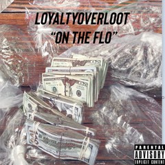 LoyaltyoverLoot - On The Flo