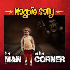 Magpie Sally - The Man In The Corner