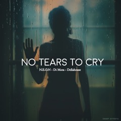 N.E.O.N, Di Mora, Dellahouse - No Tears To Cry