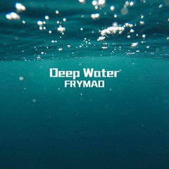Deep Water