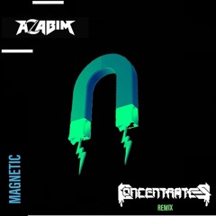 AZABIM - MAGNETIC (CONCENTRATES REMIX)[FREE DOWNLOAD]