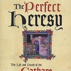 View PDF The Perfect Heresy : The Life and Death of the Cathars by  S. O'SHEA