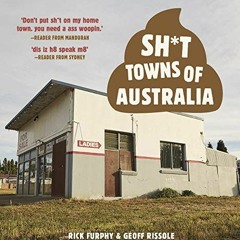 READ EPUB 📭 Sh*t Towns of Australia by  Rick Furphy &  Geoff Rissole [KINDLE PDF EBO