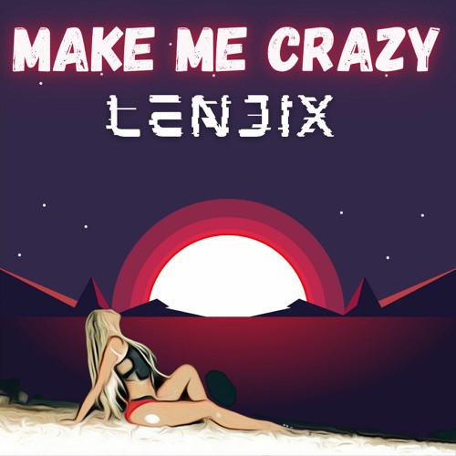 Lenjix - Make Me Crazy