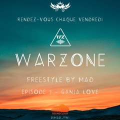 MAD - WARZONE - Episode 7 (FreestyleGanjaLove)