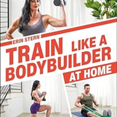 [Free] PDF ✅ Train Like a Bodybuilder at Home: Get Lean and Strong Without Going to t