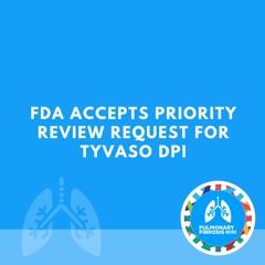 FDA Accepts Priority Review Request for Tyvaso DPI