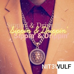 NIT3WULF - Sippin' & Drippin' (Original Mix)