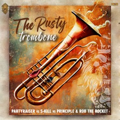 Partyraiser vs S-Kill vs Principle & Rob The Rocket - The Rusty Trombone