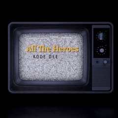 Kode Dee - All The Heroes (Extended Mix)