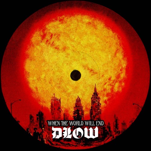 DLOW - When The World Will End