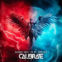 Kaskade - Angel On My Shoulder (Calibrate Remix)