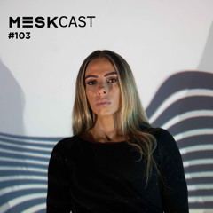 Mary Mesk - Mesk Cast #103