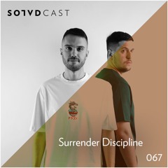 SolvdCast 067 by Surrender Discipline