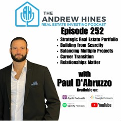 E252 Succeeding Strategically in Real Estate Investments with Paul D'Abruzzo