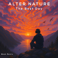Alter Nature - The Best Day (Beek Remix)