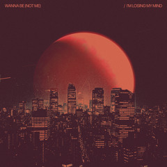 Wanna Be (Not Me)