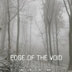 edge of the void w/ Kub0 + senny