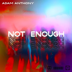 Not Enough