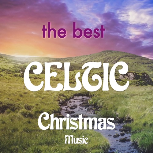 Stream Irish Christmas Folk Music Listen to The Best Celtic Christmas