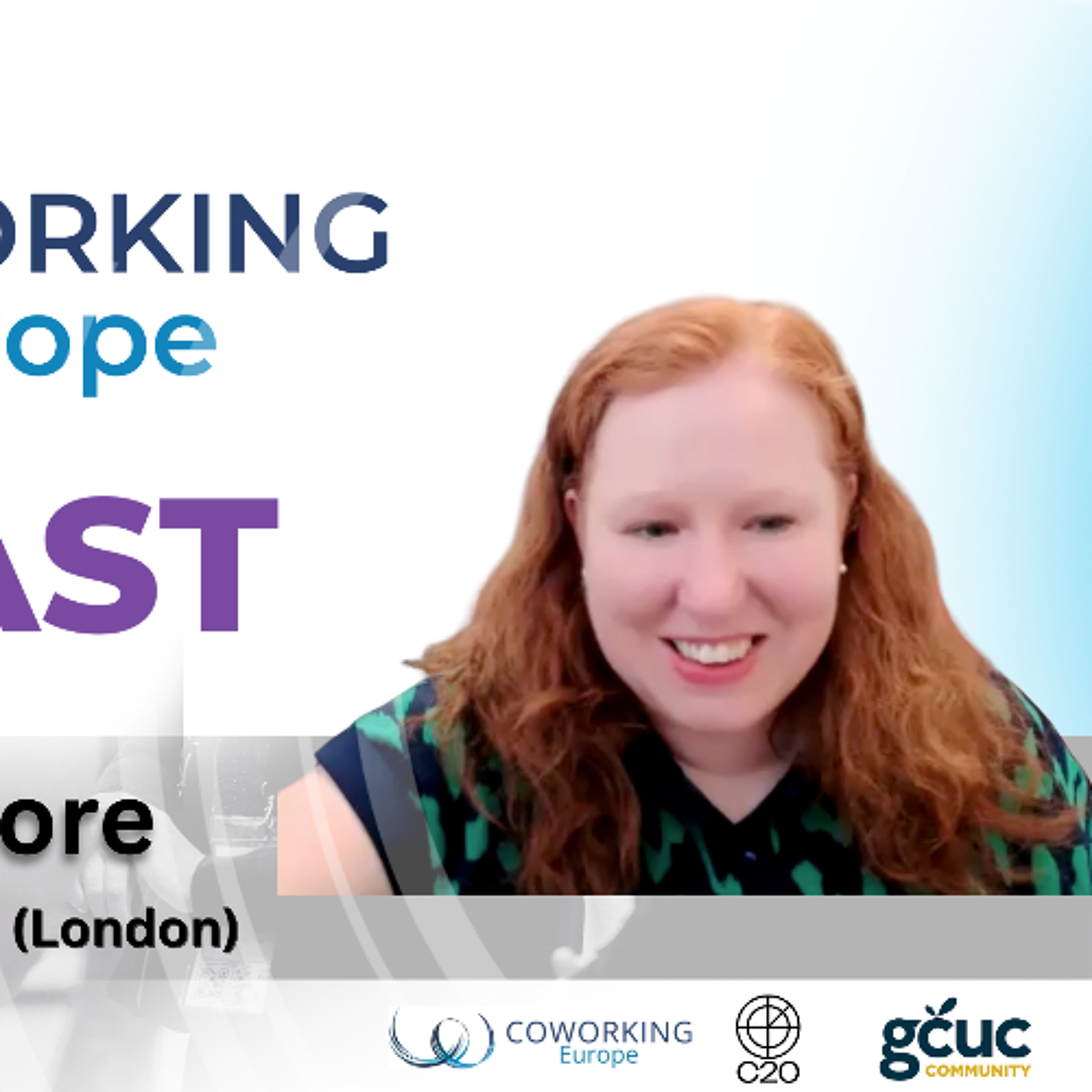 #71 C20 Podcast - Why is Coworking growing faster in the UK than elsewhere? (Guest: Zoe Ellis-Moore)