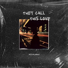 XO Xuded - they call this love