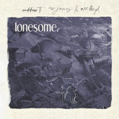 sudders - lonesome (feat. CW Jones & Mac Lloyd)