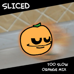 SLICED - Too Slow Orange Mix