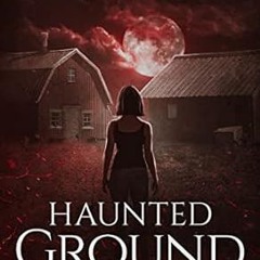🌽[EPUB & PDF] Haunted Ground The Ghosts of Laskin's Farm 🌽