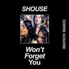 Shouse - Won't Forget You (Benson Remix)