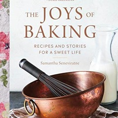 VIEW EPUB 💞 The Joys of Baking: Recipes and Stories for a Sweet Life by  Samantha Se