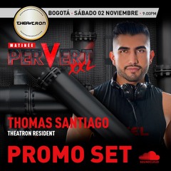 DJ Thomas Santiago - THEATRON & MATINEE Pervert XXL 02.11.2024