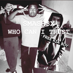 SMASH3X - WHO CAN I TRUST